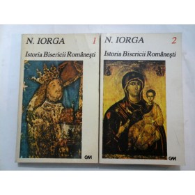 ISTORIA BISERICII ROMANESTI SI A VIETII RELIGIOASE A ROMANILOR -N.IORGA - 2 VOLUME 